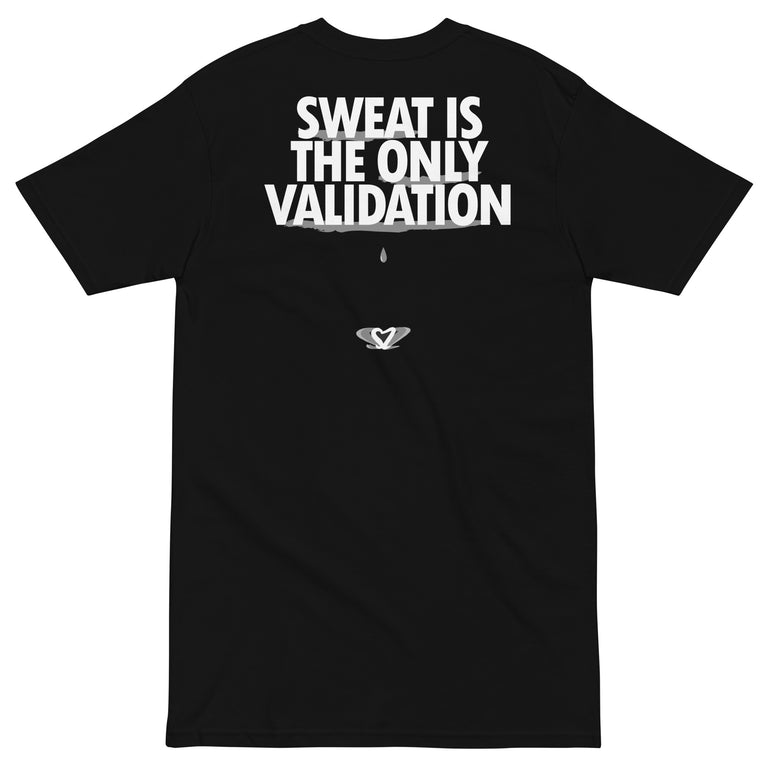 SWEAT IS THE ONLY VALIDATION Tee